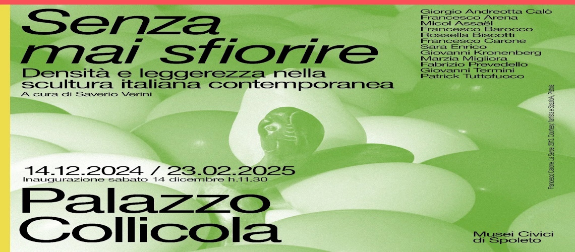 playbill Senza mai sfiorire. Densità e leggerezza nella scultura italiana contemporanea - Spoleto